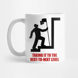 Taking it to the Next-to-Next Level Mug